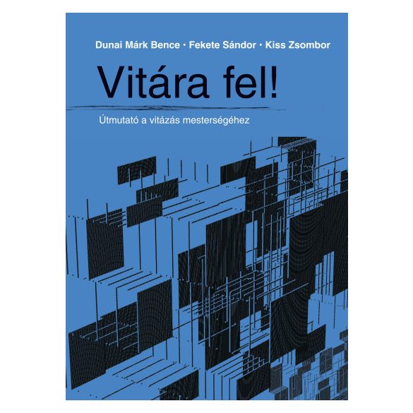 Vitára fel! - Útmutató a vitázás mesterségéhez