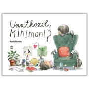 Unatkozol, Minimoni?