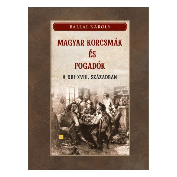 Magyar korcsmák és fogadók a XIII-XVIII. században