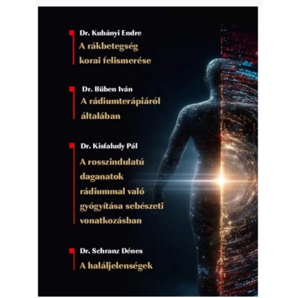 A rákbetegség korai felismerése - A radiumtherapiáról általában - A rosszindulatú daganatok radiummal való gyógyítása sebészeti vonatkozásban - A haláljelenségek