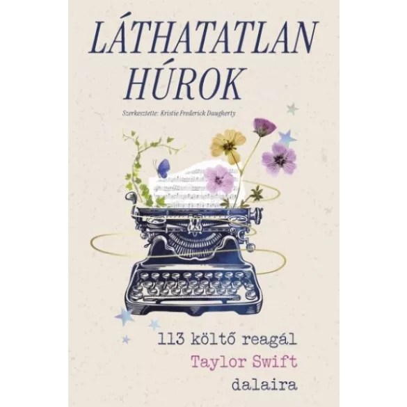 Láthatatlan húrok - 113 költő reagál Taylor Swift dalaira