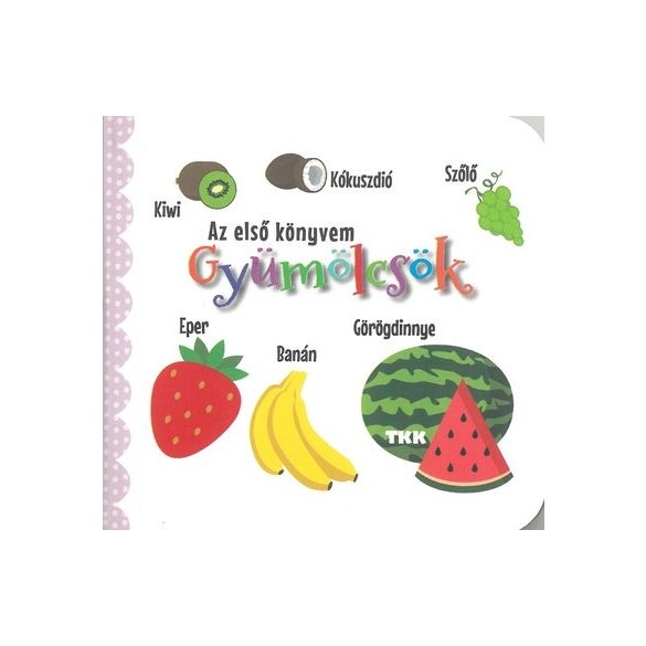Gyümölcsök - Az első könyvem