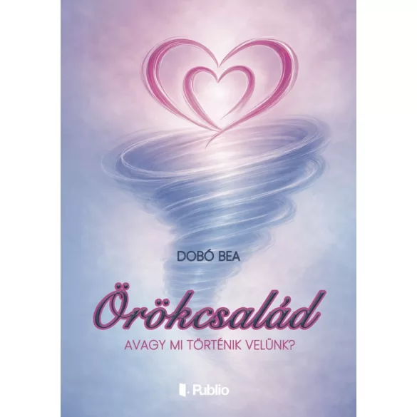 Örökcsalád - avagy mi történik velünk?