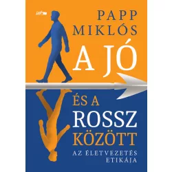 A jó és a rossz között - Az életvezetés etikája
