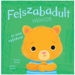   Én és az érzéseim - Felszabadult vagyok… és nem aggódom