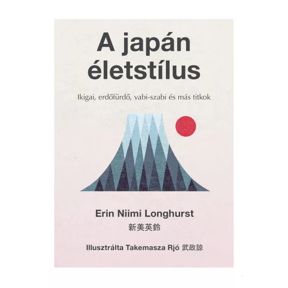 A japán életstílus - Ikigai, erdőfürdő, vabi-szabi és más titkok