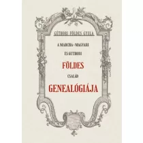 A Marcha-Magyari és Gúthori FÖLDES család genealógiája