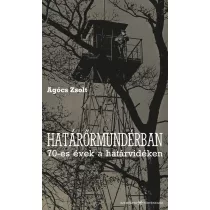 Határőrmundérban - 70-es évek a határvidéken