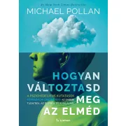   Hogyan változtasd meg az elméd: A pszichedelikus kutatások forradalmi eredményei az emberi tudatról, az életről és a halálról