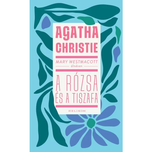 Mary Westmacott: A rózsa és a tiszafa