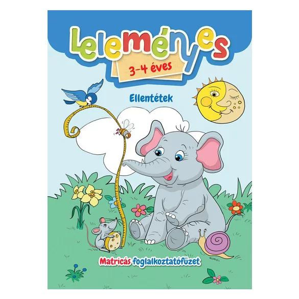 Leleményes 3-4 éves - Ellentétek / Matricás foglalkoztatófüzet
