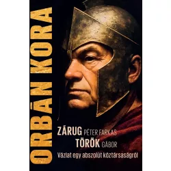 Orbán kora - Vázlat egy abszolút köztársaságról