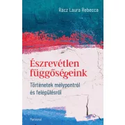   Észrevétlen függőségeink - Történetek mélypontról és felépülésről