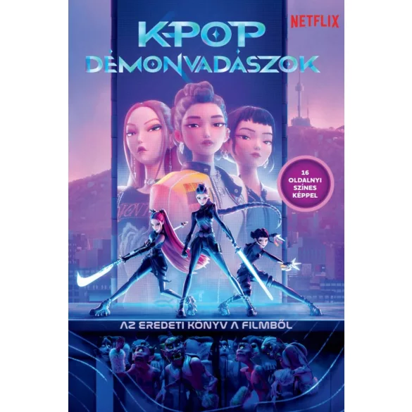 K-pop démonvadászok - Az eredeti könyv a filmből (hivatalos Netflix-kiadás)