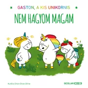 Gaston, a kis unikornis - Nem hagyom magam