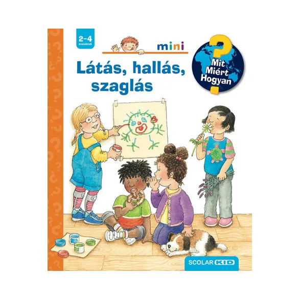 Látás, hallás, szaglás - Mit? Miért? Hogyan? Mini 79.
