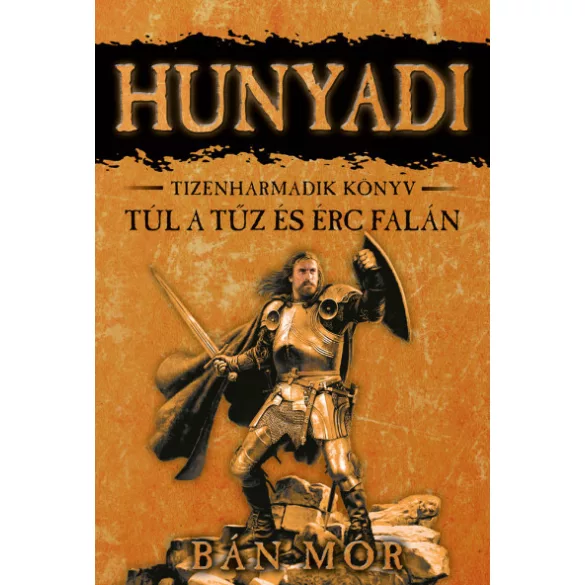 Túl a tűz és érc falán - Hunyadi tizenharmadik könyv