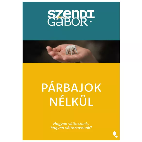 Párbajok nélkül - Új kiadás - Hogyan változzunk, hogyan változtassunk