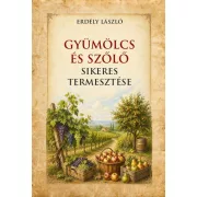 Gyümölcs és szőlő sikeres termesztése