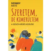 Szeretem, de kimerültem - A szülői kiégés kezelése