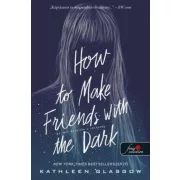   How to Make Friends with the Dark - Így lett barátom a sötétség