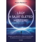 Légy a saját életed mestere!