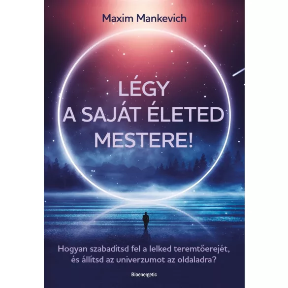 Légy a saját életed mestere!