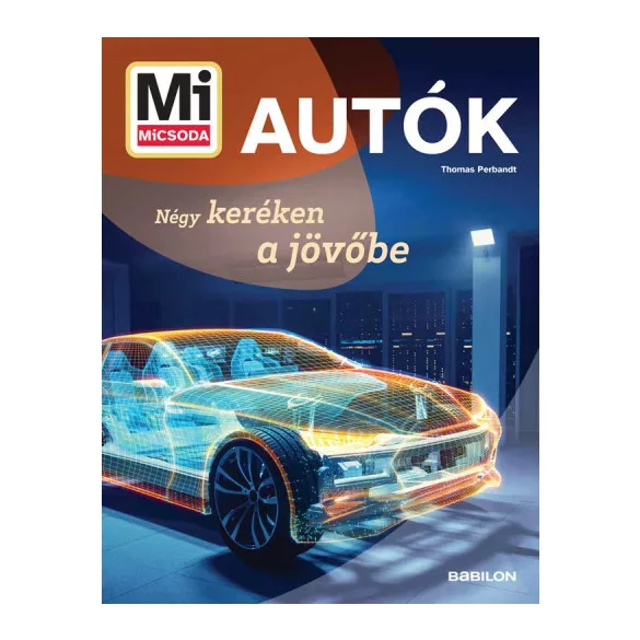 Mi MICSODA - Autók - Négy keréken a jövőbe