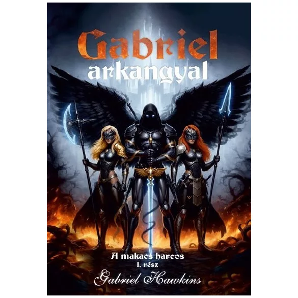 Gabriel Arkangyal 1. - A makacs harcos