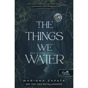 The Things We Water - Amit az ember öntöz…