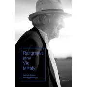 Rangrejtve járni. Víg Mihály