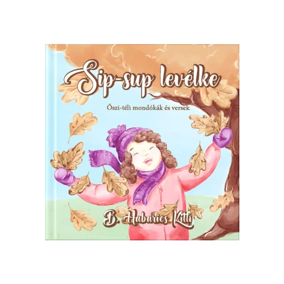 Sip-sup levélke - Őszi-téli mondókák és versek