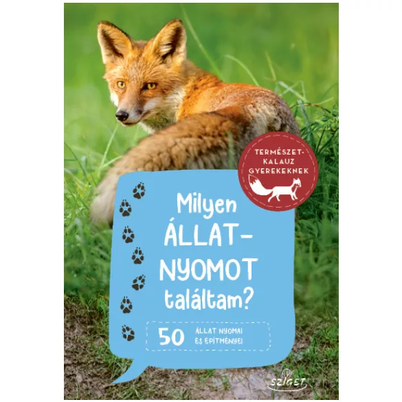Milyen állatnyomot találtam? - 50 állat nyomai és építményei