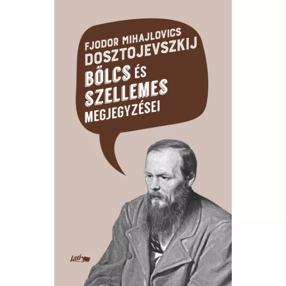 Fjodor Mihajlovics Dosztojevszkij bölcs és szellemes megjegyzései