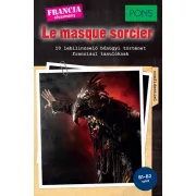   PONS Le masque sorcier - 10 lebilincselő bűnügyi történet franciául tanulóknak