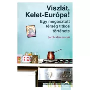   Viszlát, Kelet-Európa! - Egy megosztott térség titkos története