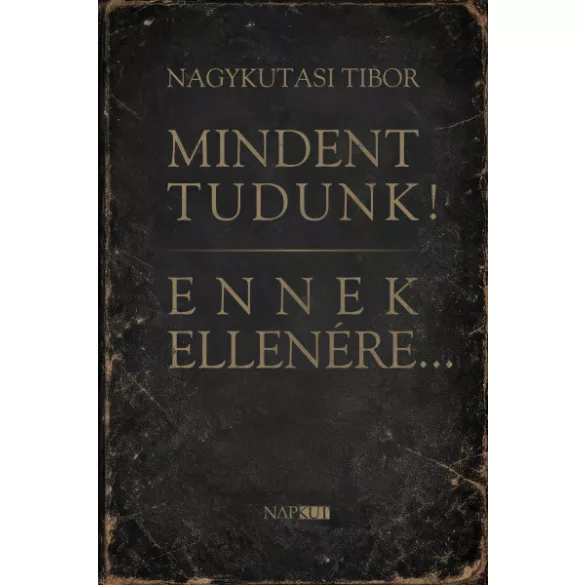 Mindent tudunk! Ennek ellenére...