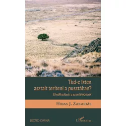 Tud-e Isten asztalt teríteni a pusztában?