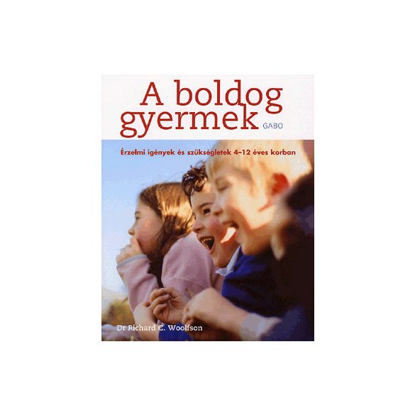 A BOLDOG GYERMEK - ÉRZELMI IGÉNYEK ÉS SZÜKSÉGLETEK 4-12 ÉVES KORBAN