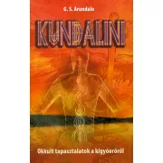 KUNDALINI - OKKULT TAPASZTALATOK A KÍGYÓERŐRŐL