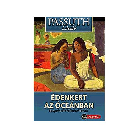 Édenkert az óceánban - Bougainville felfedezte tahitit