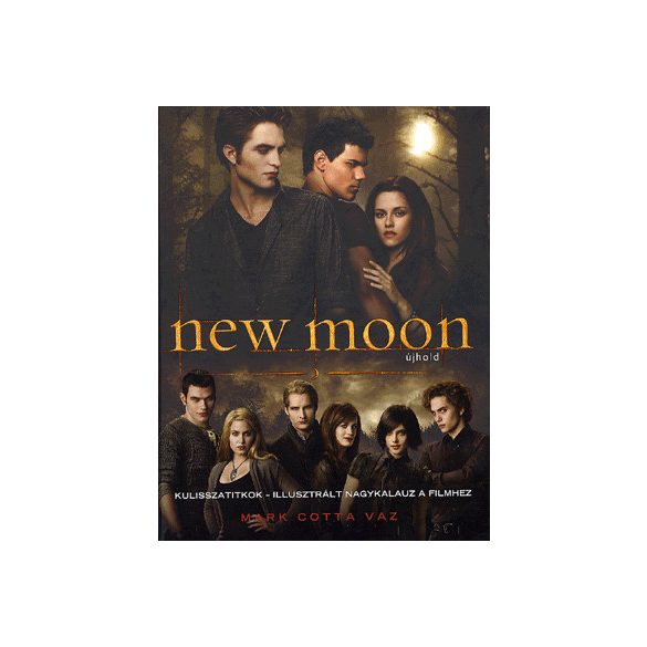 New moon: kulisszatitkok - illusztrált nagykalauz a filmhez